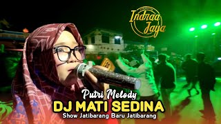 DJ MATI SEDINA • PUTRI MELODY • INDRAA JAYA • Party Jatibarang Baru Indramayu 