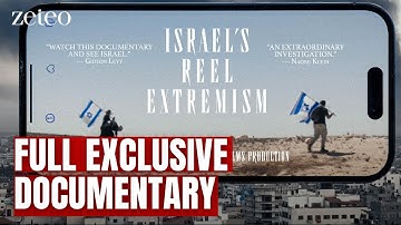 ‘Israel’s Reel Extremism’ - A Startling Documentary from Zeteo
