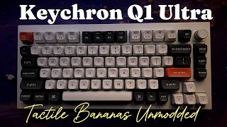 Keychron Q1 Ultra Unboxing, Stock Banana Switches & Typing Test