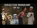 KIKAO CHA WANAUME EP 33