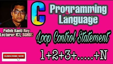 C5_L10 || HSC ICT || Loop Control Statement(1+2+3+....+N) || Alg, F/C, M/P || Pallob Sir