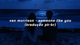 van morrison ー someone like you (tradução pt-br)