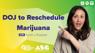 DOJ to Reschedule Marijuana