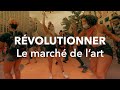 ET SI ON RENVERSAIT LE MARCHÉ DE L’ART ?