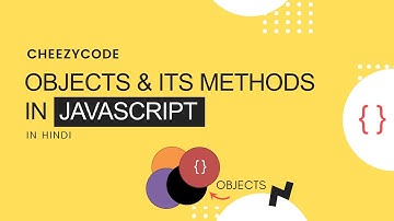 JavaScript Beginners Tutorial - Methods in JavaScript Objects - OOPS | CheezyCode (Hindi) #18