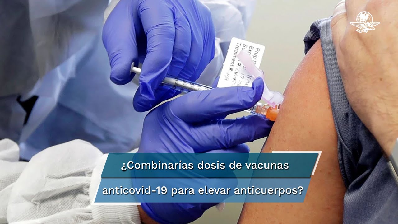 Combinar dosis antiCovid de AstraZeneca y Pfizer elevaría hasta 6 veces los anticuerpos