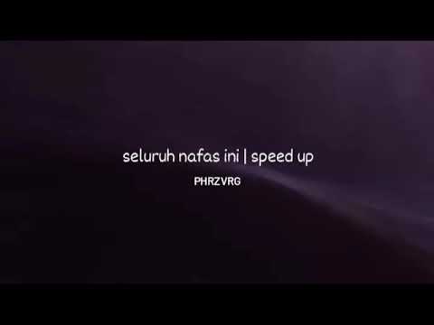 Seluruh Nafas Ini | Last Child | speed up