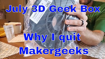 July 3D Geek Box and why I quit MakerGeeks