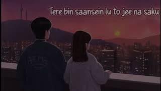 🎧Tere👉bin sansein lu to jee na saku | [slowed reverb] best Arijit Singh song