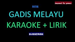 BATAK - GADIS MELAYU | KARAOKE   LIRIK
