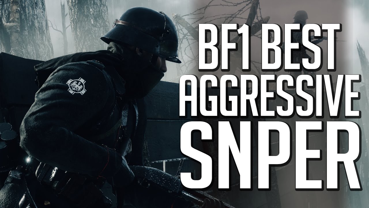 Best Aggressive Sniper Rifle - Battlefield 1