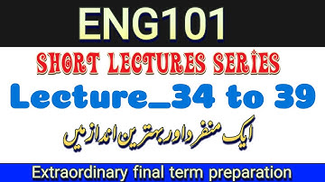ENG101 lecture_34 to 39 | ENG101 Short lectures | en101 final term preparation #vu