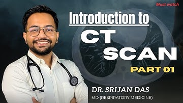 1. Introduction to Basics of CT Scan 🩻| Basics You Can’t Miss! | Dr Srijan Das