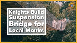 Knights Build Suspension Bridge for Local Monks