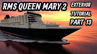 RMS Queen Mary 2 Exterior Tutorial Part 13