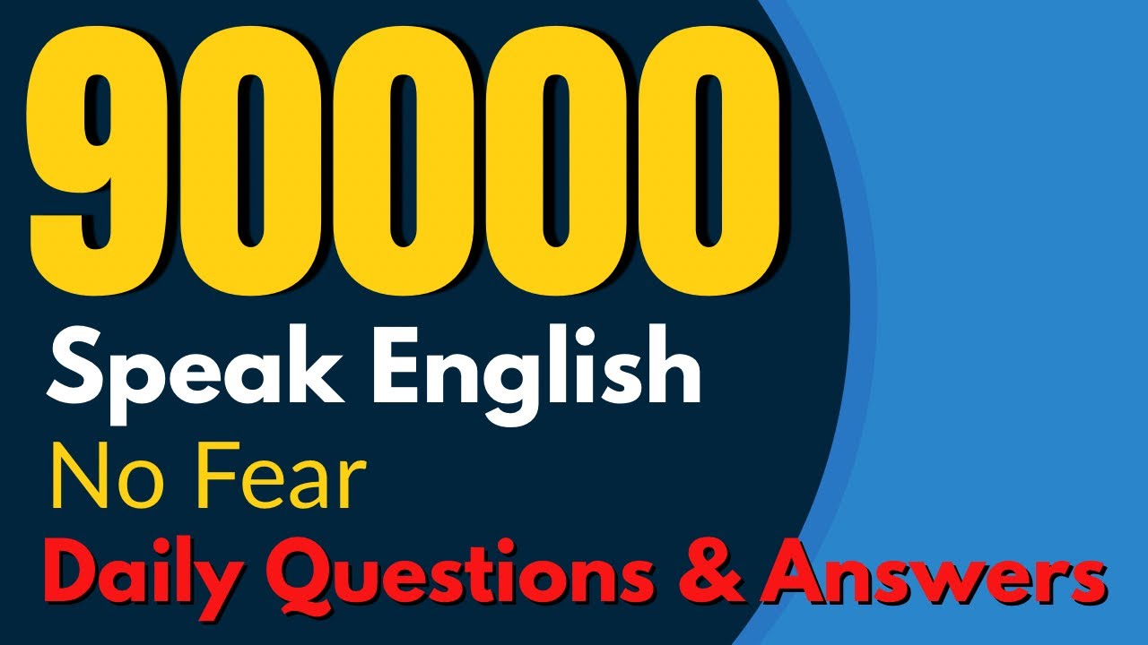 Speak English No fear “90000”sentences Daily English questions and simple answers for beginners