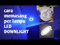 cara pasang per lampu led downlight