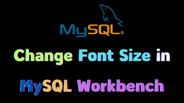 How to Increase Text Font Size in MySQL Workbench