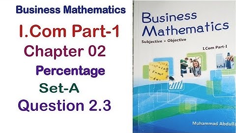 Business Mathematics I.Com Part-1 Chapter 2 Percentage Set-A Exercise Question 2.3