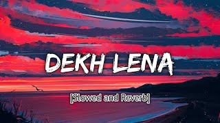 Dekh Lena [Slowed+Reverb] Lyrics- Arijit singh | Bolly Lofi | Textaudio