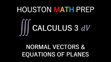 Normal Vectors and Equations of Planes (Calculus 3)