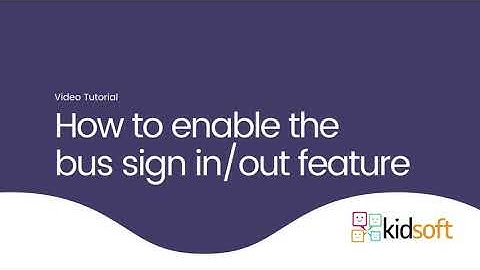 Kidsoft Video Tutorial - How to enable the bus sign in and out feature