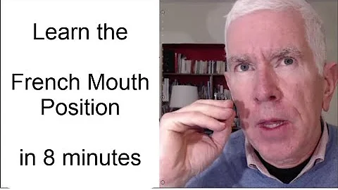 Sound French: learn the "French Mouth Position" in 8 minutes