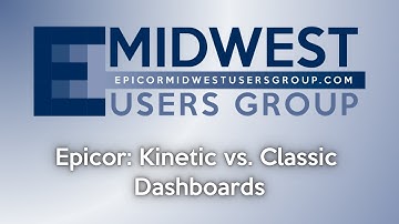 EMUG 7/18/25: Epicor Kinetic Dashboards vs Classic: What