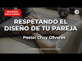 Chuy Olivares - Respetando el diseño de tu pareja