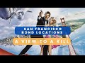 James Bond San Francisco - A View To A Kill Locations