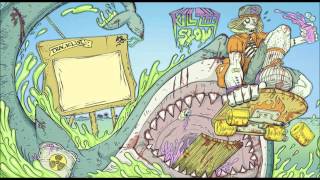 Kill The Slow - Nuclear Beans