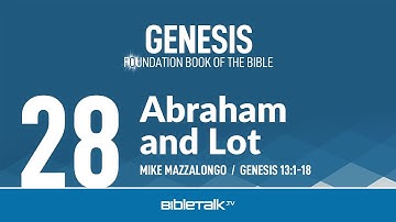 Abraham and Lot (Genesis 13 Bible Study) – Mike Mazzalongo | BibleTalk.tv
