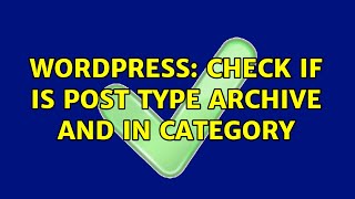 Wordpress: Check if is post type archive and in category (2 Solutions!!)