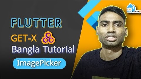Flutter GetX State Management Bangla Tutorial 15 ImagePicker |Learn With Motaleb|Abdul Motaleb|Getx