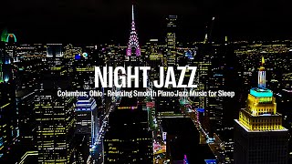 Columbus, Ohio Night Jazz - Relaxing Smooth Piano Jazz - Ethereal Instrumental Jazz Music for Sleep screenshot 2