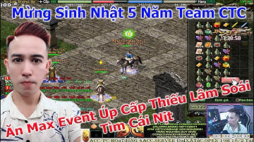 Thiếu Lâm SOÁI Ăn Max Event Mừng Sinh Nhật 5 Năm Team CTC Úp Mạnh Cấp | Duy Khải Gaming