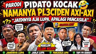 LUCU NGAKAK🤣 PARODI PIDATO KOCAK🤣NAMANYA PL3CIDEN AXI-AXI🤣'JANJINYA AJA LUPA APALAGI PANCASILA '🤣
