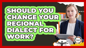 Should You Change Your Regional Dialect For Work? - Anthropology Insights