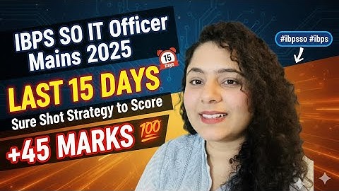 IBPS SO IT Officer Mains 2025🔥 Last 15 Days Strategy to Score 45+ Marks | Sure Shot Plan💯 #ibpssoit 