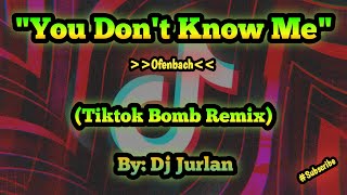 You Dont Know Me tiktok Bomb Remix  Djjurlan Remix  New Tiktok Trend  New Tiktok Viral