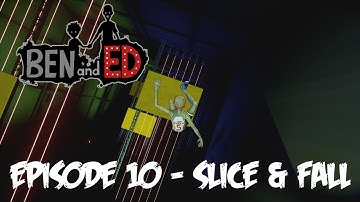 SLICE AND FALL BEN AND ED #10