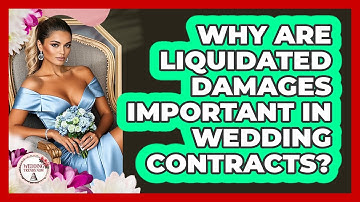 Why Are Liquidated Damages Important In Wedding Contracts? - Wedding Trends Now