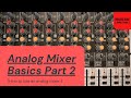 Analog mixer basics part 2 how to use an analog mixer
