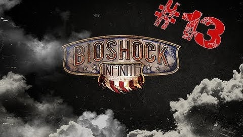 | -_- | Bioshock Infinite 1080p Gameplay/Walkthrough (Part 13) "Finkton Proper" Xbox 360/PS3/PC