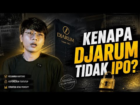 PT Djarum TIDAK PERNAH IPO — Ini Alasan Sebenarnya (Blueprint Konglomerat)