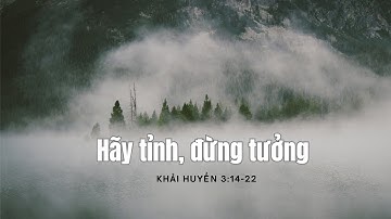 Khải Huyền 3:14-22 | HÃY TỈNH, ĐỪNG TƯỞNG || Mục Sư Bùi Văn Ba