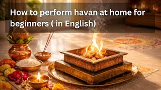 How to perform havan at home for beginners ( in English)