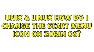 Unix & Linux: How do I change the start menu icon on Zorin OS?