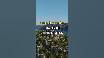 8 Nguyên Tắc Sống Của Người KHÔN NGOAN #chonnhansinh