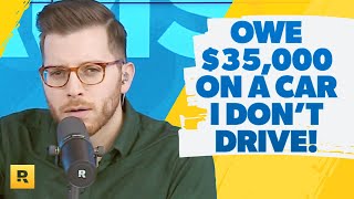 I Owe $35,000 On A Car I Don't Even Drive!